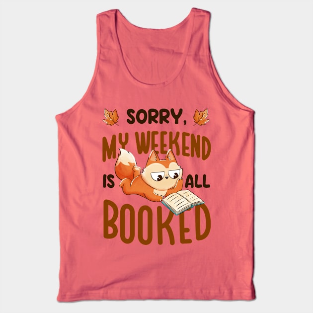 Sorry My Weekend Is All Booked - Funny Book Animal Gift Tank Top by eduely